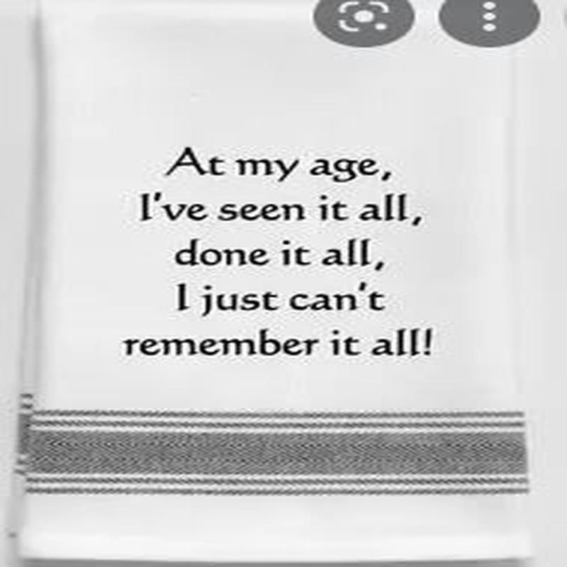 At My Age I've Seen it All...